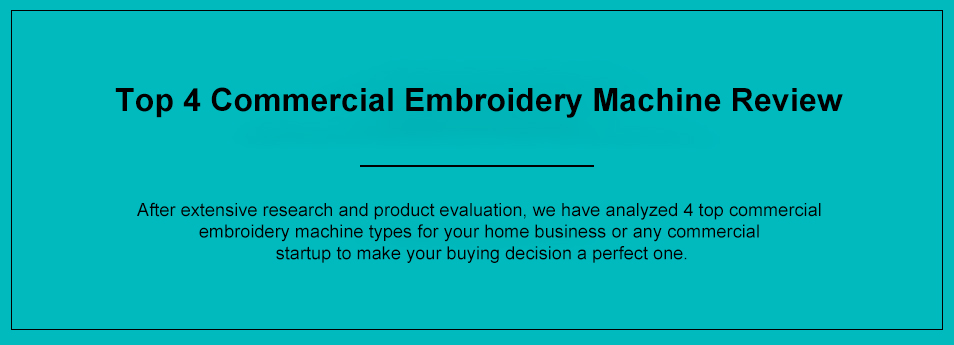 Top 4 Commercial Embroidery Machine Review Top 4 Commercial Embroidery Machine Review